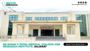 Dr kiran c patel medical college and research institute, gujarat mbbs admission open (fees, cutoff, counseling process, ranking)