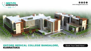 Oxford medical college bangalore, mbbs/md/ms admission open 2024-25 (fees, cutoff, counseling process, ranking)