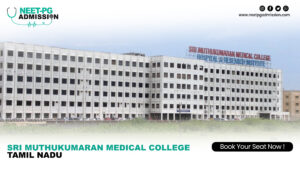 Sri muthukumaran medical college, tamil nadu mbbs/ms/md admission open 2024-25 (fees, cutoff, counseling process, ranking)