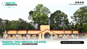 Manipal Tata Medical College, Jamshedpur, Jharkhand MBBS Admission Open 2025-2026 (Fees, Cutoff, Counseling Process, Ranking)