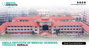 Amala Institute of Medical Sciences, Thrissur, Kerala MBBS/MD/MS ADMISSION Open 2025-2026 (Fees, Cutoff, Counseling Process, Ranking)