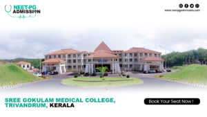 Sree Gokulam Medical College, Trivandrum, Kerala MBBS/MD/MS ADMISSION Open 2025-2026 (Fees, Cutoff, Counseling Process, Ranking)