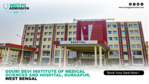 Gouri Devi Institute of Medical Sciences and Hospital, Durgapur, West Bengal MBBS/MS/MD Admission Open 2025-2026 (Fees, Cutoff, Counseling Process, Ranking)